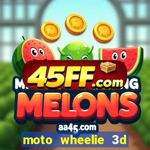 moto wheelie 3d dinheiro infinito 2024